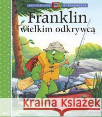 Franklin wielkim odkrywcą Paulette Bourgeois, Patrycja Zarawska 9788380576971