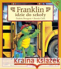 Franklin idzie do szkoły Paulette Bourgeois, Patrycja Zarawska 9788380577183