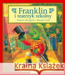 Franklin. Franklin i teatrzyk szkolny Paulette Bourgeois, Patrycja Zarawska 9788380577428