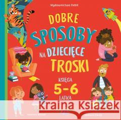 Dobre sposoby na dziecięce troski. Księga 5-6 latk Hannah Wilson, Samara Hardy, Patrycja Zarawska 9788380578470