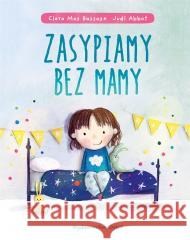 Zasypiamy bez mamy Clara Mas Bassas, Judi Abbot 9788380578555