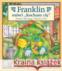 Franklin mówi kocham cię Paulette Bourgeois 9788380579316