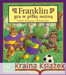 Franklin gra w piłkę nożną Paulette Bourgeois 9788380579521