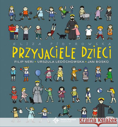 Przyjaciele dzieci. Piotrowska Eliza 9788380650404