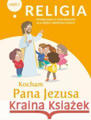 Katechizm 6-latek Kocham Pana Jezusa podr/ćw cz.1 ks. Paweł Płaczek 9788380652569