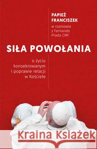 Siła powołania Papież Franciszek Prado Fernando 9788380652743 Święty Wojciech