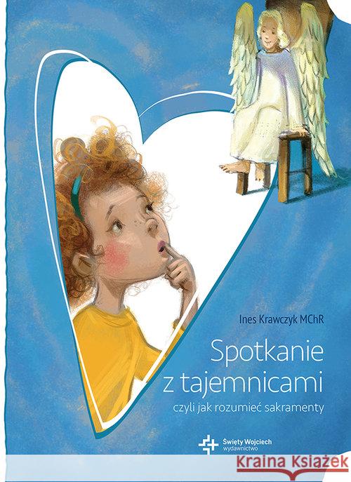 Spotkanie z tajemnicami, czyli jak rozumieć sakramenty Krawczyk Ines 9788380652828