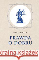 Prawda o dobru Adam Adamski COr 9788380655690