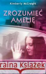 Zrozumieć Amelię Kimberly McCreight 9788380743540