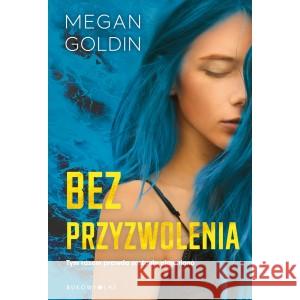 Bez przyzwolenia Megan Goldin, Magda Białoń-Chalecka 9788380743656