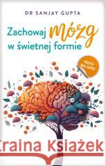 Zachowaj mózg w świetnej formie Sanjay Gupta 9788380743717