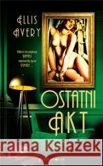 Ostatni akt Ellis Avery, Magdalena Białoń-Chalecka 9788380745223