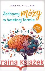 Zachowaj mózg w świetnej formie pocket Sanjay Gupta 9788380749986