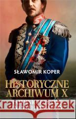Historyczne Archiwum X w.2 Sławomir Koper 9788380797178