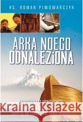 Arka Noego odnaleziona Roman Piwowarczyk 9788380797406