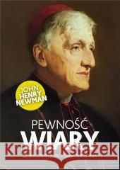 Pewność wiary John Henry Newman 9788380797437