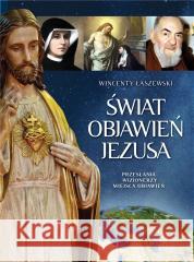 Świat objawień Jezusa Wincenty Łaszewski 9788380798373