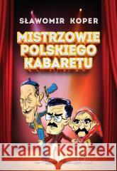 Mistrzowie polskiego kabaretu Sławomir Koper 9788380798496