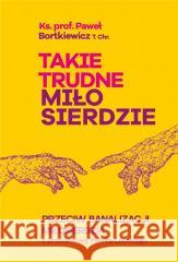 Takie trudne miłosierdzie Paweł Bortkiewicz 9788380798755