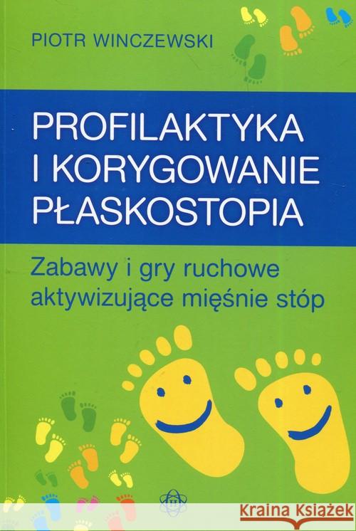 Profilaktyka i korygowanie płaskostopia Winczewski Piotr 9788380800366 Harmonia
