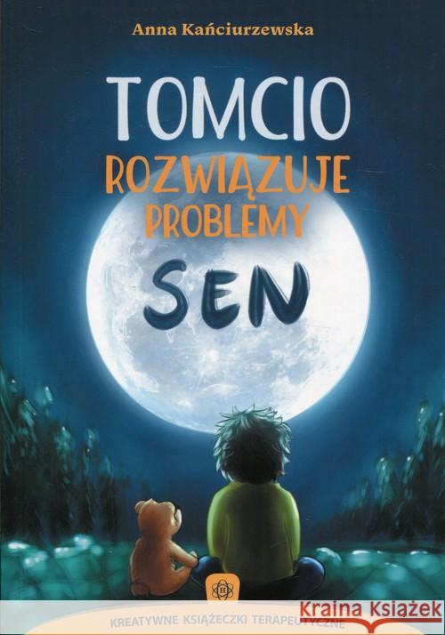 Tomcio rozwiązuje problemy. Sen Kańciurzewska Anna 9788380800564 Harmonia