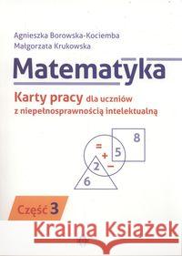 Matematyka. KP dla uczniów z niepeł. intel. cz.3 Borowska-Kociemba Agnieszka Krukowska Małgorzata 9788380801417 Harmonia