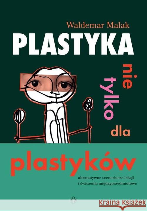 Plastyka nie tylko dla plastyków Malak Waldemar 9788380801431