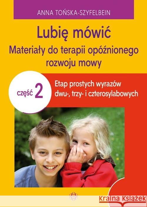 Lubię mówić cz. 2. Materiały do terapii... Tońska-Szyfelbein Anna 9788380801653 Harmonia