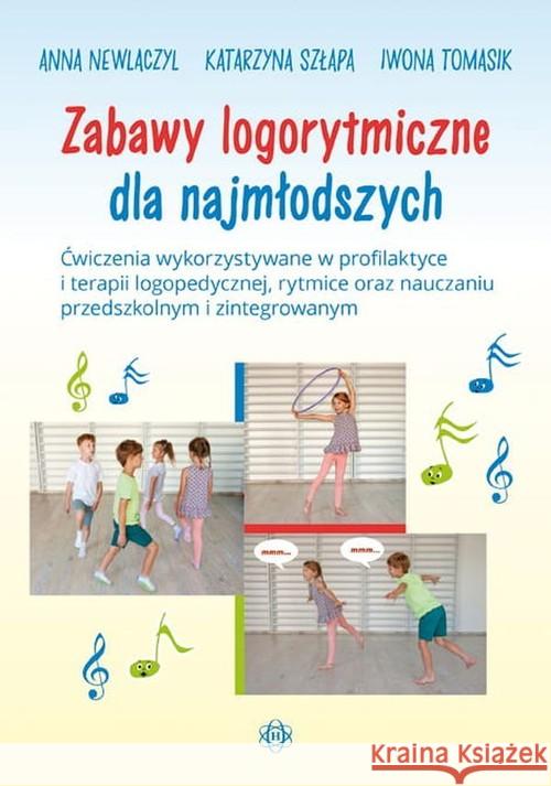 Zabawy logorytmiczne dla najmłodszych Newlaczyl Anna Szłapa Katarzyna Tomasik Iwona 9788380801905 Harmonia