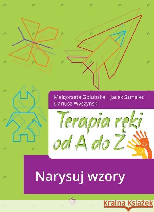 Terapia ręki od A do Z. Narysuj wzory Golubska Małgorzata Szmalec Jacek Wyszyński Dariusz 9788380802063 Harmonia