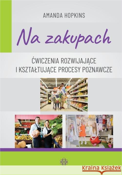 Na zakupach. Ćw. rozwijające i kształtujące... Hopkins Amanda 9788380802902