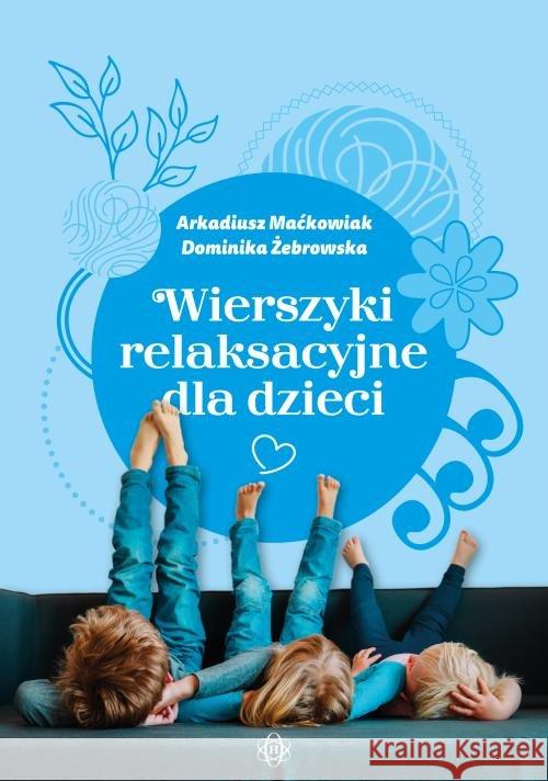 Wierszyki relaksacyjne dla dzieci Maćkowiak Arkadiusz Żebrowska Dominika 9788380803176 Harmonia