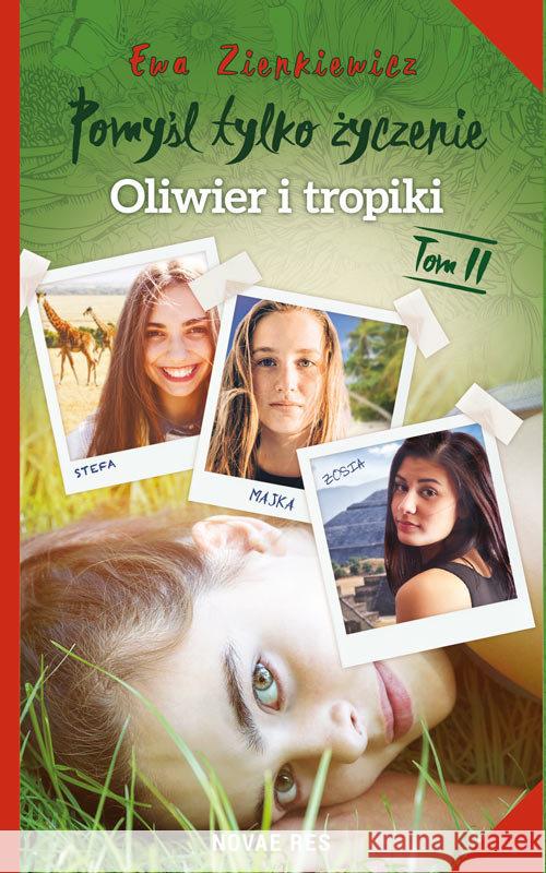 Pomyśl tylko życzenie T.2 Oliwier i tropiki Zienkiewicz Ewa 9788380832435 Novae Res