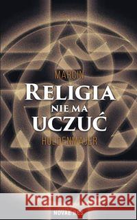 Religia nie ma uczuć Holdenmajer Marcin 9788380835986 Novae Res