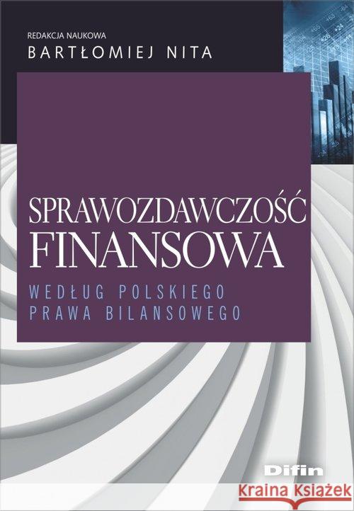 Sprawozdawczość finansowa Nita Bartłomiej redakcja naukowa 9788380852167 Difin