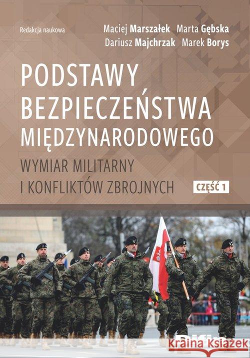 Podstawy bezpieczeństwa międzynarodowego Marszałek Maciej, Gębska Maria, Majchrzak Dariusz 9788380852303