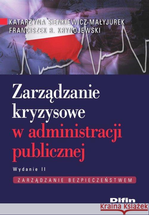 Zarządzanie kryzysowe w administracji publicznej Sienkiewicz-Małyjurek Katarzyna Krynojewski Franciszek 9788380852426 Difin