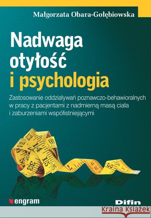 Nadwaga otyłość i psychologia Obara-Gołębiowska Małgorzata 9788380852631