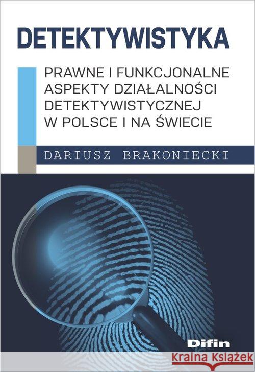 Detektywistyka: Prawne i funkcjonalne aspekty... Brakoniecki Dariusz 9788380852730 Difin