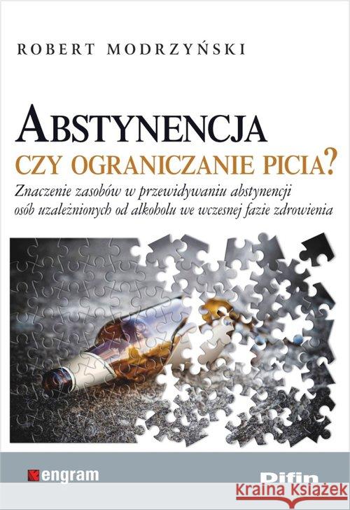 Abstynencja czy ograniczanie picia? Modrzyński Robert 9788380854017 Difin