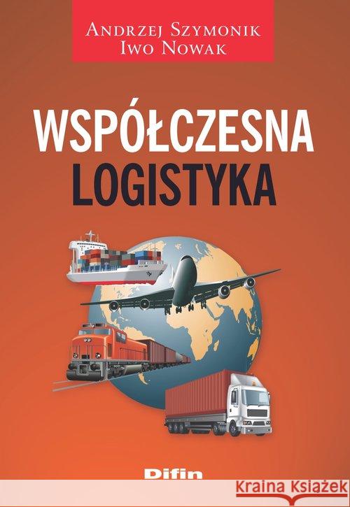 Współczesna logistyka Szymonik Andrzej Nowak Iwo 9788380855243 Difin