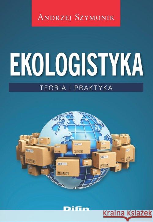 Ekologistyka Szymonik Andrzej 9788380856301 Difin