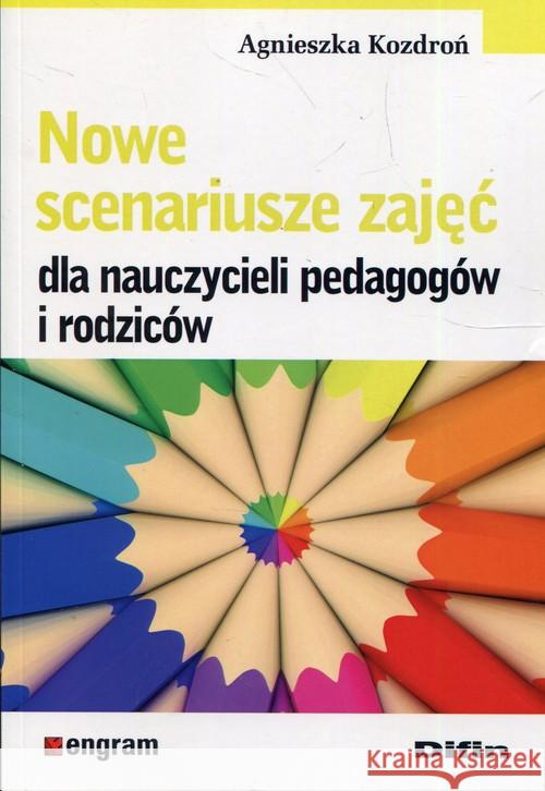 Nowe scenariusze zajęć dla nauczycieli... Kozdroń Agnieszka 9788380857117 Difin