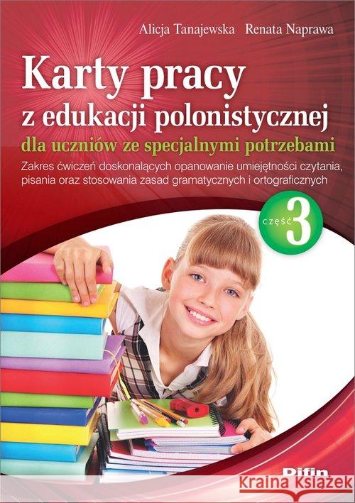 Karty pracy z edukacji polonistycznej cz.3 Tanajewska Alicja Naprawa Renata 9788380857513 Difin