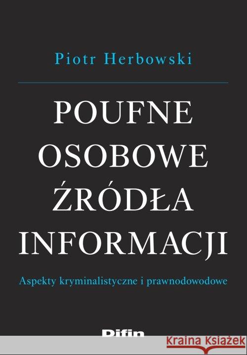 Poufne osobowe źródła informacji Herbowski Piotr 9788380857575 Difin