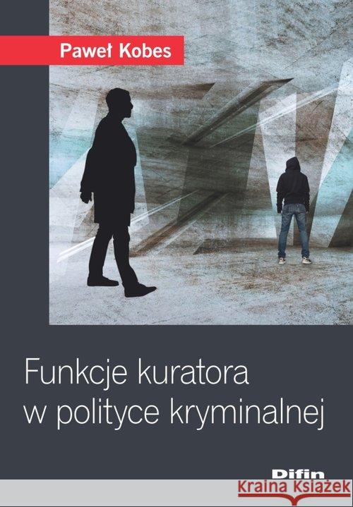 Funkcje kuratora w polityce kryminalnej Kobes Paweł 9788380858022 Difin