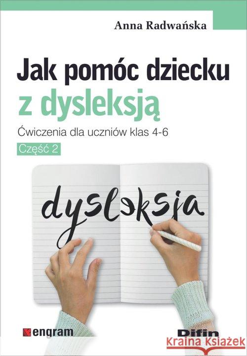 Jak pomóc dziecku z dysleksją. Ćw. dla klas 4-6 Radwańska Anna 9788380858169 Difin