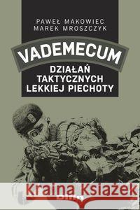 Vademecum działań taktycznych lekkiej piechoty Makowiec Paweł Mroszczyk Marek 9788380859227 Difin