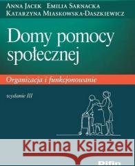 Domy pomocy społecznej w.2021 Anna Jacek, Emilia Sarnacka, Katarzyna Miaskowska 9788380859326