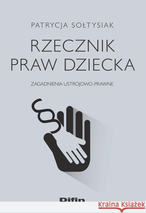 Rzecznik Praw Dziecka Sołtysiak Patrycja 9788380859968 Difin